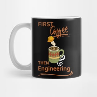 First Coffee Then Engineering Mug